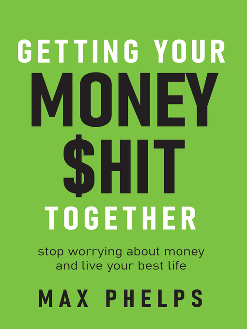 Title details for Getting Your Money $hit Together by Max Phelps - Available